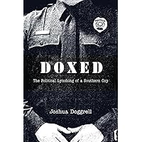 Doxed: The Political Lynching of a Southern Cop Doxed: The Political Lynching of a Southern Cop Paperback Kindle
