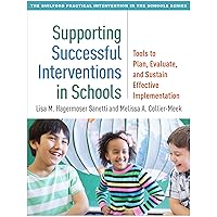 Supporting Successful Interventions in Schools: Tools to Plan, Evaluate, and Sustain Effective Implementation (The Guilford Practical Intervention in the Schools Series) Supporting Successful Interventions in Schools: Tools to Plan, Evaluate, and Sustain Effective Implementation (The Guilford Practical Intervention in the Schools Series) Paperback eTextbook
