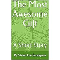 The Most Awesome Gift: A Short Story The Most Awesome Gift: A Short Story Kindle Audible Audiobook Paperback