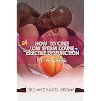 HOW TO CURE LOW SPERM COUNT AND ERECTILE DYSFUNCTION IN 14DAYS HOW TO CURE LOW SPERM COUNT AND ERECTILE DYSFUNCTION IN 14DAYS Kindle Paperback