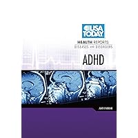 ADHD (USA TODAY Health Reports: Diseases and Disorders) ADHD (USA TODAY Health Reports: Diseases and Disorders) Library Binding