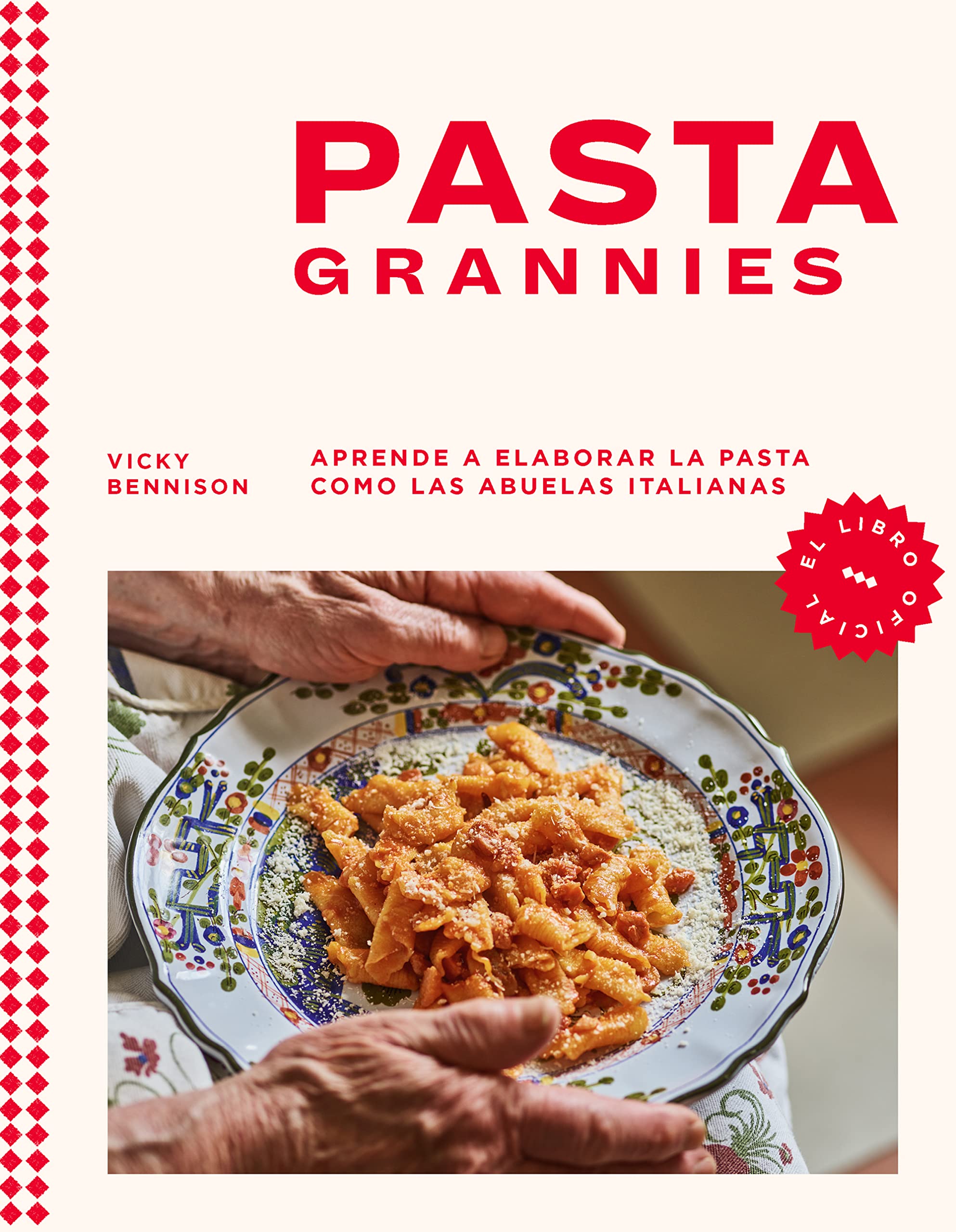 Pasta Grannies / Pasta Grannies: the Official Cookbook. The Secrets of Italy's Best Home Cooks (Spanish Edition)