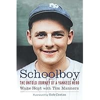 Schoolboy: The Untold Journey of a Yankees Hero Schoolboy: The Untold Journey of a Yankees Hero Hardcover Kindle
