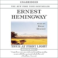 True at First Light: A Fictional Memoir True at First Light: A Fictional Memoir Audible Audiobook Hardcover Kindle Paperback Audio, Cassette