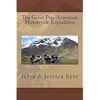 The Great Pan-American Motorcycle Expedition The Great Pan-American Motorcycle Expedition Kindle Paperback