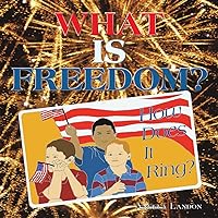 WHAT IS FREEDOM?: How Does It Ring? WHAT IS FREEDOM?: How Does It Ring? Paperback Kindle