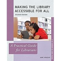 Making the Library Accessible for All: A Practical Guide for Librarians (Practical Guides for Librarians) Making the Library Accessible for All: A Practical Guide for Librarians (Practical Guides for Librarians) Paperback Kindle