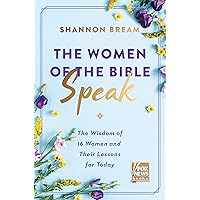 The Women of the Bible Speak: The Wisdom of 16 Women and Their Lessons for Today The Women of the Bible Speak: The Wisdom of 16 Women and Their Lessons for Today Hardcover Kindle Audible Audiobook Paperback Audio CD