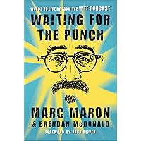 Waiting for the Punch: Words to Live by from the WTF Podcast Waiting for the Punch: Words to Live by from the WTF Podcast Kindle Hardcover Paperback