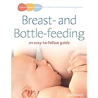 Breastfeeding and Bottle-feeding: an easy-to-follow guide (Easy-To-Follow Guides) Breastfeeding and Bottle-feeding: an easy-to-follow guide (Easy-To-Follow Guides) Kindle Paperback