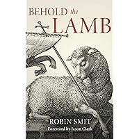 BEHOLD THE LAMB BEHOLD THE LAMB Paperback Kindle