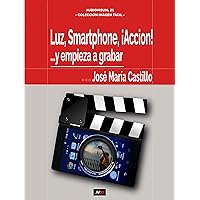LUZ, SMARTPHONE, ¡ACCIÓN!: Y empiece a grabar... (IMAGEN FÁCIL nº 1) (Spanish Edition) LUZ, SMARTPHONE, ¡ACCIÓN!: Y empiece a grabar... (IMAGEN FÁCIL nº 1) (Spanish Edition) Kindle