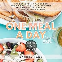 The One Meal a Day Diet Quick Start Guide: Effortlessly Transform Your Body Into a Fat-Burning Machine with Omad Intermittent Fasting The One Meal a Day Diet Quick Start Guide: Effortlessly Transform Your Body Into a Fat-Burning Machine with Omad Intermittent Fasting Audible Audiobook Kindle Paperback