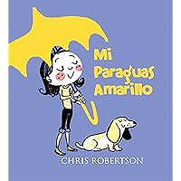 Mi Paraguas Amarillo (Xist Kids Spanish Books) (Spanish Edition) Mi Paraguas Amarillo (Xist Kids Spanish Books) (Spanish Edition) Kindle Hardcover Paperback