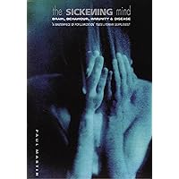 The Sickening Mind: Brain, Behaviour, Immunity and Disease The Sickening Mind: Brain, Behaviour, Immunity and Disease Kindle Paperback Paperback