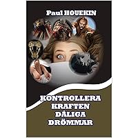 KONTROLLERA KRAFTEN DÅLIGA DRÖMMAR (Swedish Edition) KONTROLLERA KRAFTEN DÅLIGA DRÖMMAR (Swedish Edition) Kindle