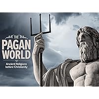 The Pagan World: Ancient Religions before Christianity