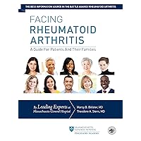 Facing Rheumatoid Arthritis: A Guide for Patients and Their Families Facing Rheumatoid Arthritis: A Guide for Patients and Their Families Kindle Paperback