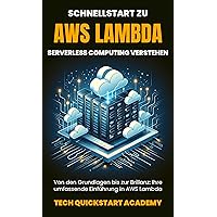 Schnellstart Zu AWS Lambda: Serverless Computing Verstehen (German Edition) Schnellstart Zu AWS Lambda: Serverless Computing Verstehen (German Edition) Kindle