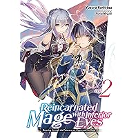 Reincarnated Mage with Inferior Eyes: Breezing through the Future as an Oppressed Ex-Hero Volume 2 Reincarnated Mage with Inferior Eyes: Breezing through the Future as an Oppressed Ex-Hero Volume 2 Kindle