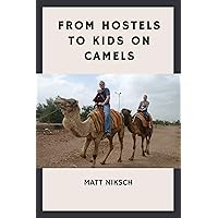 From Hostels to Kids on Camels