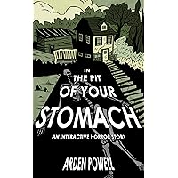 In the Pit of Your Stomach: An Interactive Horror Story In the Pit of Your Stomach: An Interactive Horror Story Kindle
