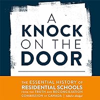 A Knock on the Door: The Essential History of Residential Schools from the Truth and Reconciliation Commission of Canada, Edited and Abridged (Perceptions on Truth and Reconciliation, Book 1) A Knock on the Door: The Essential History of Residential Schools from the Truth and Reconciliation Commission of Canada, Edited and Abridged (Perceptions on Truth and Reconciliation, Book 1) Audible Audiobook Paperback Kindle Hardcover
