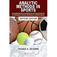 Analytic Methods in Sports: Using Mathematics and Statistics to Understand Data from Baseball, Football, Basketball, and Other Sports Analytic Methods in Sports: Using Mathematics and Statistics to Understand Data from Baseball, Football, Basketball, and Other Sports Paperback eTextbook Hardcover