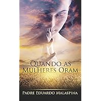 QUANDO AS MULHERES ORAM (Portuguese Edition) QUANDO AS MULHERES ORAM (Portuguese Edition) Kindle