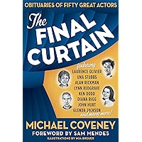The Final Curtain: Obituaries of Fifty Great Actors The Final Curtain: Obituaries of Fifty Great Actors Hardcover Kindle