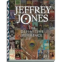 Jeffrey Jones: The Definitive Reference (Definitive Reference Series) Jeffrey Jones: The Definitive Reference (Definitive Reference Series) Hardcover Paperback