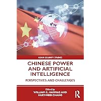 Chinese Power and Artificial Intelligence (Asian Security Studies) Chinese Power and Artificial Intelligence (Asian Security Studies) Paperback Kindle Hardcover