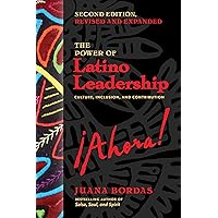 The Power of Latino Leadership, Second Edition, Revised and Updated: Culture, Inclusion, and Contribution The Power of Latino Leadership, Second Edition, Revised and Updated: Culture, Inclusion, and Contribution Paperback Audible Audiobook Kindle