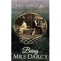 Being Mrs Darcy: A Pride & Prejudice Variation (Happiness in Marriage Series) Being Mrs Darcy: A Pride & Prejudice Variation (Happiness in Marriage Series) Kindle Audible Audiobook Paperback