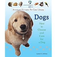 Dogs: How to Choose and Care for a Dog (American Humane Pet Care Library) Dogs: How to Choose and Care for a Dog (American Humane Pet Care Library) Library Binding