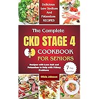 The complete CKD Stage 4 Cookbook for Seniors: Recipes with Less Salt and Potassium to Help with Kidney Problems. With Nutritional Information and 7-Day Meal Plan The complete CKD Stage 4 Cookbook for Seniors: Recipes with Less Salt and Potassium to Help with Kidney Problems. With Nutritional Information and 7-Day Meal Plan Kindle Paperback