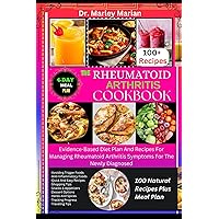 THE RHEUMATOID ARTHRITIS COOKBOOK: 100 Natural Recipes Plus 20 Days Meal Plan: Evidence-Based Diet Plan And Recipes For Managing Rheumatoid Arthritis Symptoms ... (Wholesome Wonders Cookbook Series) THE RHEUMATOID ARTHRITIS COOKBOOK: 100 Natural Recipes Plus 20 Days Meal Plan: Evidence-Based Diet Plan And Recipes For Managing Rheumatoid Arthritis Symptoms ... (Wholesome Wonders Cookbook Series) Kindle Paperback