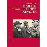 The Papers of Martin Luther King, Jr., Volume VII: To Save the Soul of America, January 1961–August 1962 (Volume 7) (Martin Luther King Papers) The Papers of Martin Luther King, Jr., Volume VII: To Save the Soul of America, January 1961–August 1962 (Volume 7) (Martin Luther King Papers) Hardcover Kindle