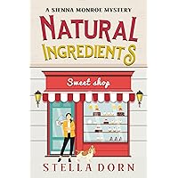 Natural Ingredients : A Sienna Monroe Cozy Mystery (Sienna Monroe Cozy Mysteries Book 11) Natural Ingredients : A Sienna Monroe Cozy Mystery (Sienna Monroe Cozy Mysteries Book 11) Kindle