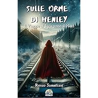 Sulle Orme di Henley: Il Viaggio di Lyla verso il Nord (Snail's Pace Edition) (Italian Edition) Sulle Orme di Henley: Il Viaggio di Lyla verso il Nord (Snail's Pace Edition) (Italian Edition) Kindle