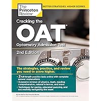 Cracking the OAT (Optometry Admission Test), 2nd Edition: 2 Practice Tests + Comprehensive Content Review (Graduate School Test Preparation) Cracking the OAT (Optometry Admission Test), 2nd Edition: 2 Practice Tests + Comprehensive Content Review (Graduate School Test Preparation) Paperback