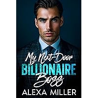 My Next-Door Billionaire Boss: An Opposites Attract Age-Gap Romance My Next-Door Billionaire Boss: An Opposites Attract Age-Gap Romance Kindle