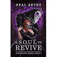 A Soul to Revive: Duskwalker Brides: Book Five A Soul to Revive: Duskwalker Brides: Book Five Kindle Paperback