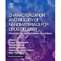 Characterization and Biology of Nanomaterials for Drug Delivery: Nanoscience and Nanotechnology in Drug Delivery (Micro and Nano Technologies) Characterization and Biology of Nanomaterials for Drug Delivery: Nanoscience and Nanotechnology in Drug Delivery (Micro and Nano Technologies) eTextbook Paperback