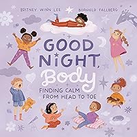 Good Night, Body: Finding Calm from Head to Toe Good Night, Body: Finding Calm from Head to Toe Hardcover Kindle Audible Audiobook Audio CD