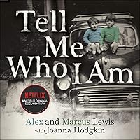 Tell Me Who I Am: The Story Behind the Netflix Documentary Tell Me Who I Am: The Story Behind the Netflix Documentary Audible Audiobook Kindle Paperback Hardcover