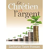 Le Chretien et L’argent (Dieu, l'Argent et Toi t. 1) (French Edition) Le Chretien et L’argent (Dieu, l'Argent et Toi t. 1) (French Edition) Kindle Paperback Hardcover