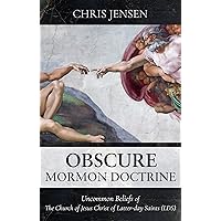 Obscure Mormon Doctrine: Uncommon Beliefs of The Church of Jesus Christ of Latter-day Saints (LDS) Obscure Mormon Doctrine: Uncommon Beliefs of The Church of Jesus Christ of Latter-day Saints (LDS) Kindle Audible Audiobook Paperback