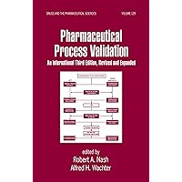 Pharmaceutical Process Validation: An International (Drugs and the Pharmaceutical Sciences Book 129) Pharmaceutical Process Validation: An International (Drugs and the Pharmaceutical Sciences Book 129) Kindle Hardcover