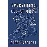 Everything All at Once: A Memoir Everything All at Once: A Memoir Hardcover Audible Audiobook Kindle Audio CD